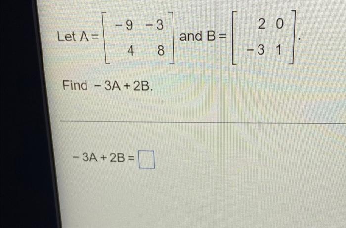 9 3 2 0 Let A And B 4 8 3 1 Find 3a 2b 3a 2b 1