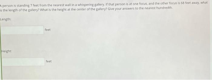 Person Is Standing 7 Feet From The Nearest Wall In A Whispering Gallery If That Person Is At One Focus And The Other F 1