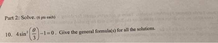 Part 2 Solve 6 Pts Each 10 4sin C 1 0 Give The General Formula S For All The Solutions 3 1