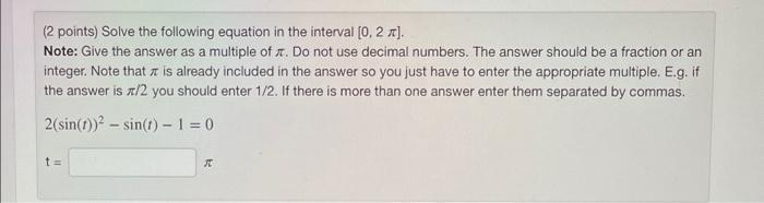 2 Points Solve The Following Equation In The Interval 0 2 Note Give The Answer As A Multiple Of Do Not Use Deci 1