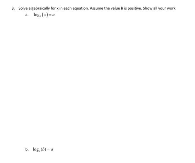3 Solve Algebraically For X In Each Equation Assume The Value B Is Positive Show All Your Work A Log X A B Log 1