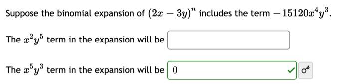 Suppose The Binomial Expansion Of 2x 3y Includes The Term 15120x4y3 The Z Y Term In The Expansion Will Be The X 1