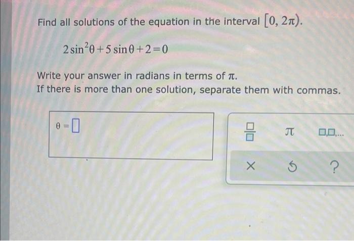 Find All Solutions Of The Equation In The Interval 0 21 2 Sin E 5 Sin 0 2 0 Write Your Answer In Radians In Terms O 1