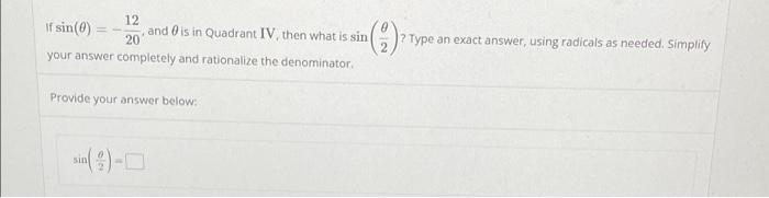 12 If Sin 0 And 0 Is In Quadrant Iv Then What Is Sin 20 Your Answer Completely And Rationalize The Denominator 2 T 1