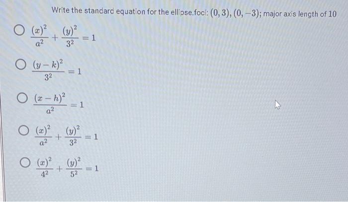 W 6 Choose The Best Answer Write The Standard Equation For The Ellipse Center 3 2 Vertex 7 2 Minor Axis Lengt 2