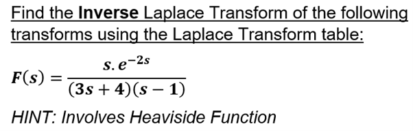 Find The Inverse Laplace Transform Of The Following Transforms Using The Laplace Transform Table S E 2s F S 3s 4 1