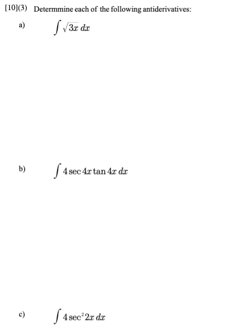 10 3 Determmine Each Of The Following Antiderivatives A S V3x Dx B S 4 Sec 4x Tan 4r Dit C S 4 Sec 2x Dx 1