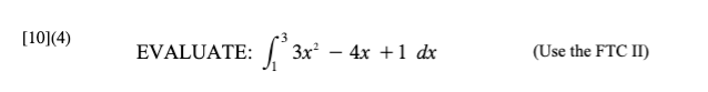 10 4 Evaluate 3x 3x2 4x 1 Dx Use The Ftc Ii 1