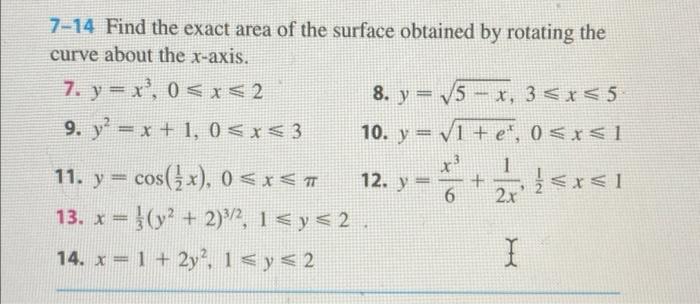 7 14 Find The Exact Area Of The Surface Obtained By Rotating The Curve About The R Axis 7 Y X 0 X 2 8 Y 15 X 3 1