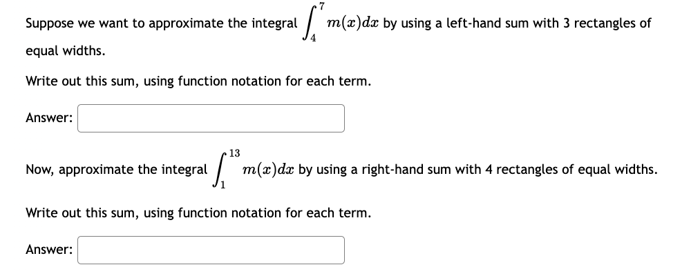 Suppose We Want To Approximate The Integral Li M X Dx By Using A Left Hand Sum With 3 Rectangles Of Equal Widths Write 1