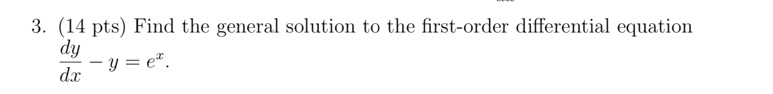3 14 Pts Find The General Solution To The First Order Differential Equation Dy Dx Y E 1