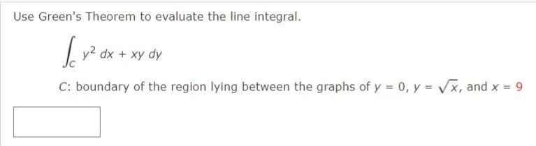 Use Green S Theorem To Evaluate The Line Integral Ley Dx Xy Dy C Boundary Of The Region Lying Between The Graphs Of 1