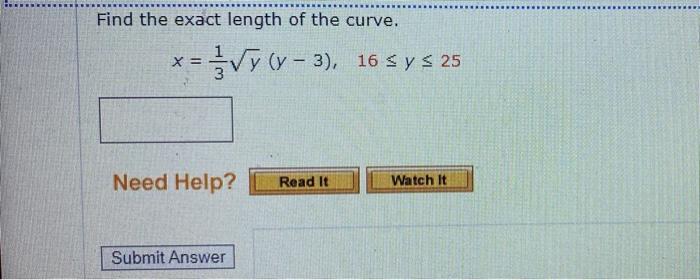 Find The Exact Length Of The Curve X Vy Y 3 16 Sy S 25 X Need Help Read It Watch It Submit Answer 1
