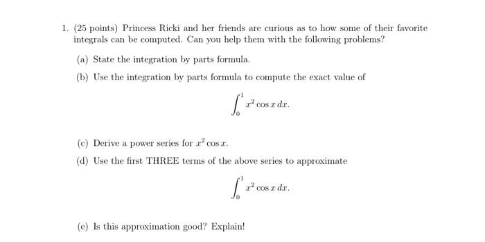 1 25 Points Princess Ricki And Her Friends Are Curious As To How Some Of Their Favorite Integrals Can Be Computed Ca 1
