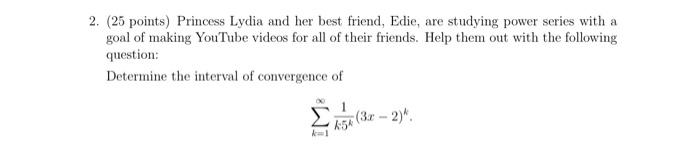 2 25 Points Princess Lydia And Her Best Friend Edie Are Studying Power Series With A Goal Of Making Youtube Videos 1