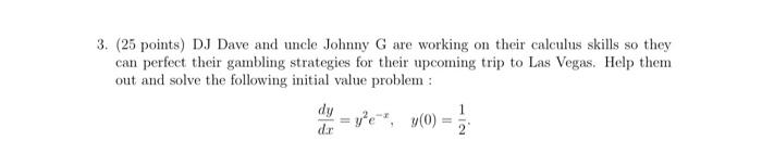 3 25 Points Dj Dave And Uncle Johnny G Are Working On Their Calculus Skills So They Can Perfect Their Gambling Strate 1