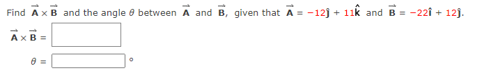 Find A X B And The Angle Between A And B Given That A 129 11t And B 22 12 Axb 0 1