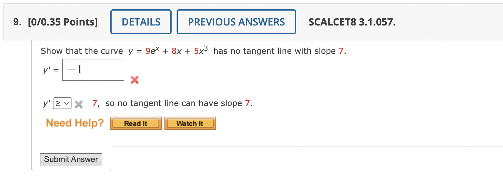 9 0 0 35 Points Details Previous Answers Scalcet8 3 1 057 Show That The Curve Y 9ex 8x 5x3 Has No Tangent Line 1