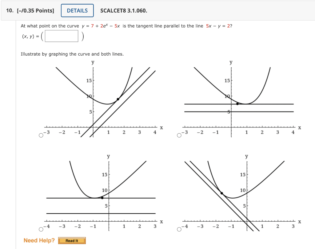 10 70 35 Points Details Scalcet8 3 1 060 At What Point On The Curve Y 7 2ex 5x Is The Tangent Line Parallel T 1