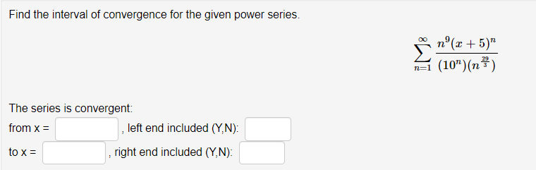Find The Interval Of Convergence For The Given Power Series No Z 5 N 1 10 N The Series Is Convergent From X 1