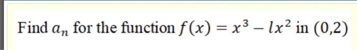 Find An For The Function F X X3 1x2 In 0 2 X 1