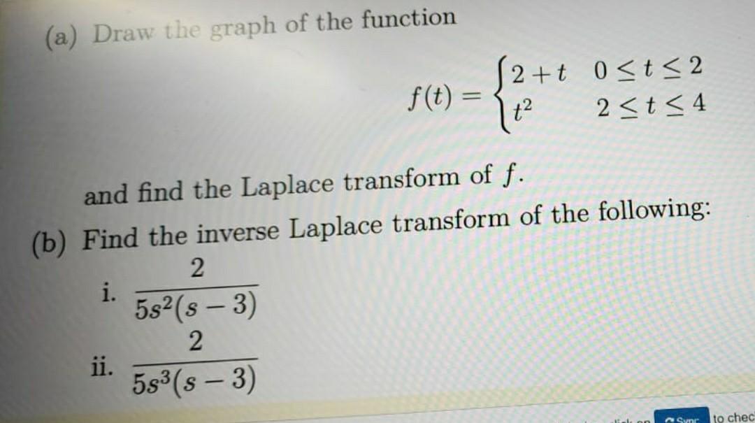 A Draw The Graph Of The Function 12ost 2 T 0 T 2 F T 72 2 T 4 And Find The Laplace Transform Of F B Find The 1