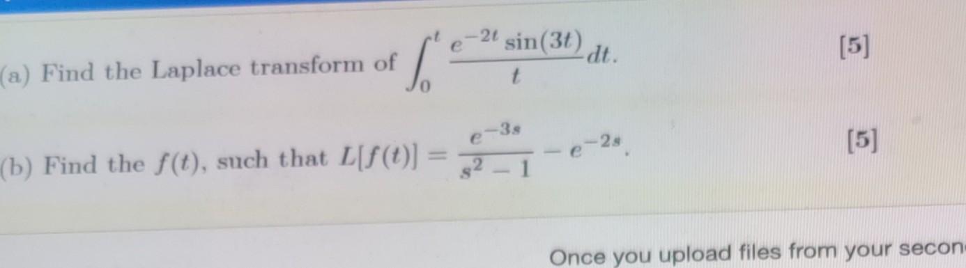 21 Sin 3 Dt T Le 5 A Find The Laplace Transform Of 0 38 E E 28 5 B Find The F T Such That L F T Once Y 1