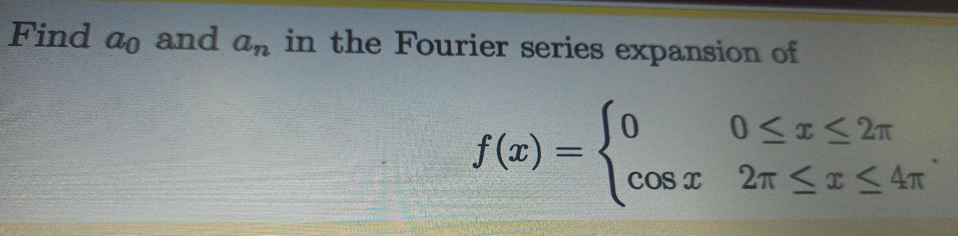 Find Ao And An In The Fourier Series Expansion Of F X 0 0 21 Cosi 25 So 41 1