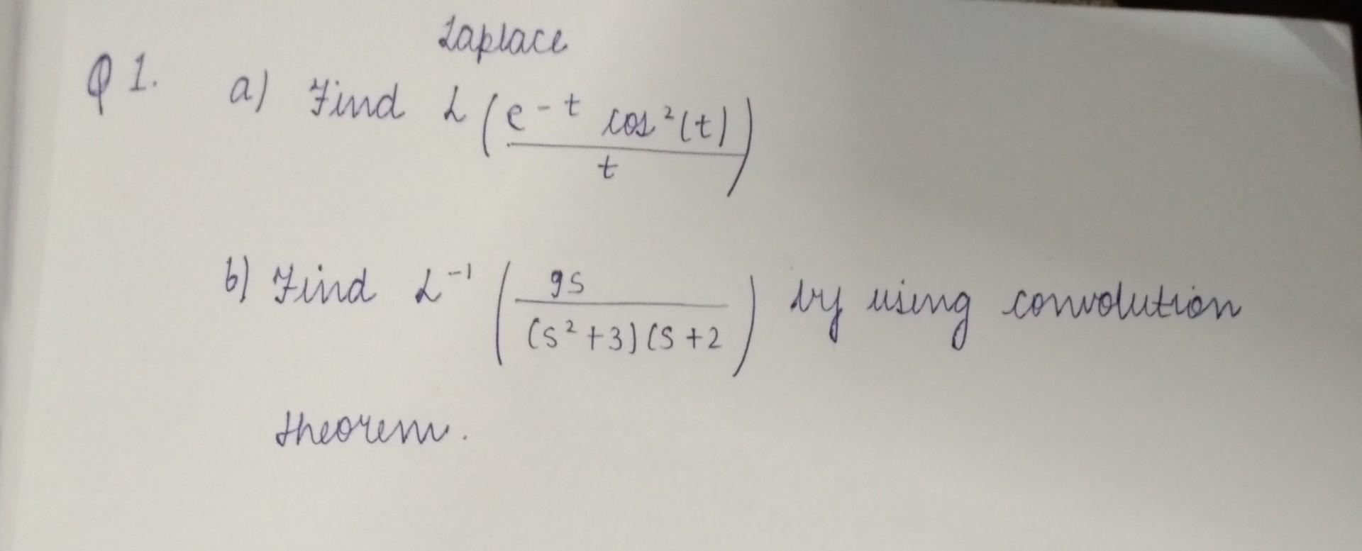 Q1 A Find He Lest Laplace 2 E T Cos Cos Lt T B Find Lt 95 52 3 8 2 5 2 By Using Convolution Theoren 1