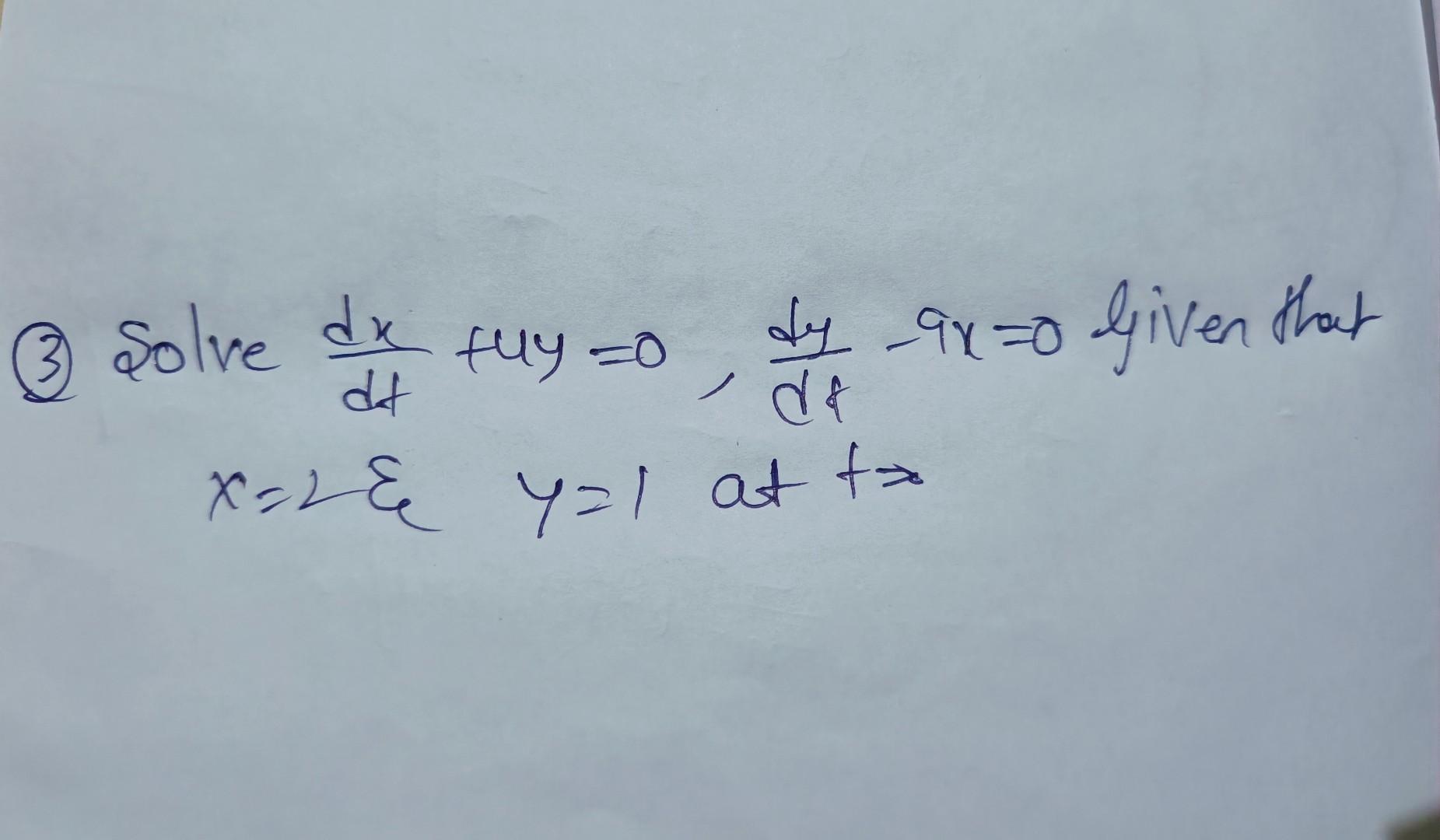 9 Solve Using La Place Transform Dy Udy 372 T Given 4 0 1 Y Coa De Dt Solve De Tuy 0 Dt Df Dy 9x20 Given That 2