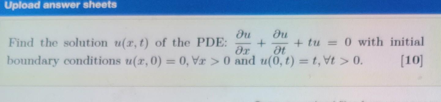 Upload Answer Sheets Au Au Find The Solution U X T Of The Pde Tu 0 With Initial Ax At Boundary Conditions U X 0 1