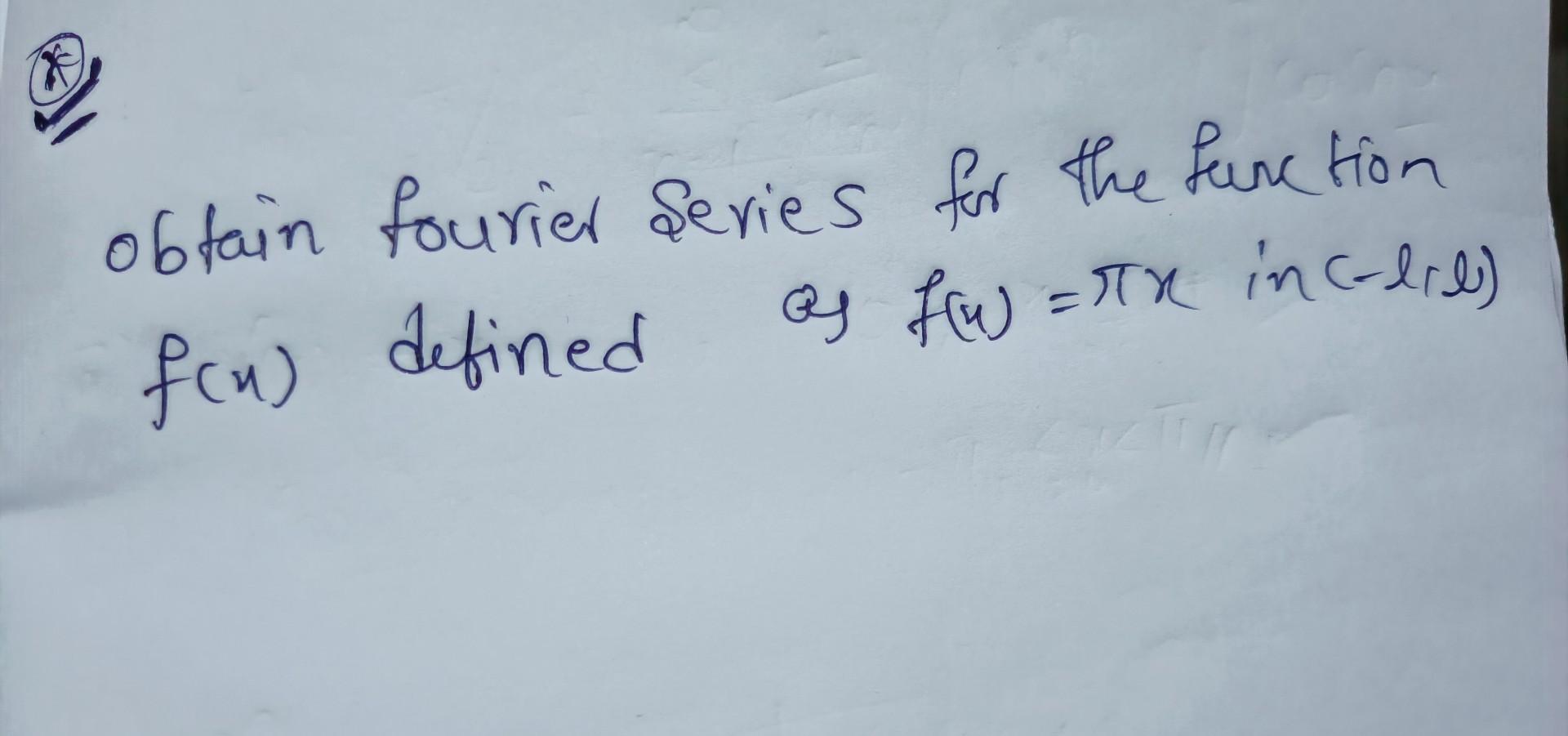 Obtain Fourier Series For The Function Fcn Defined As Fw Tr Incadre 1