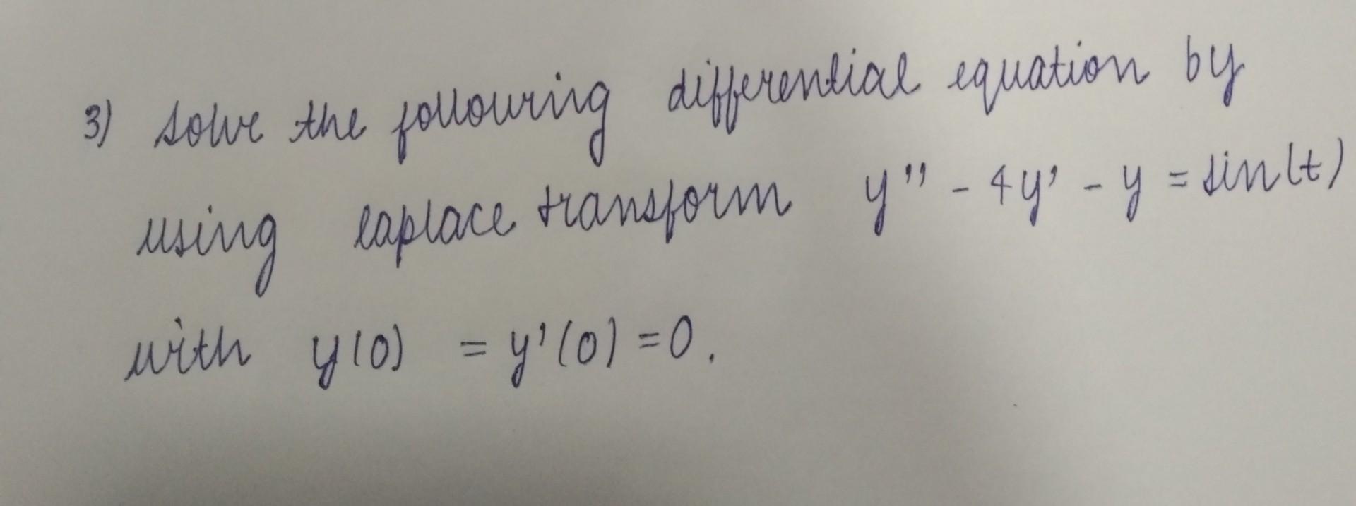 3 Sowe The Followring Differential Equation By Using Explace Transform Y 449 Y Din Lt With Y 10 Y 0 0 1
