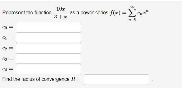 Represent The Function 10 3 As A Power Series F X 3 2 Gan Im Co C1 C2 C3 C4 Find The Radius Of Convergence 1
