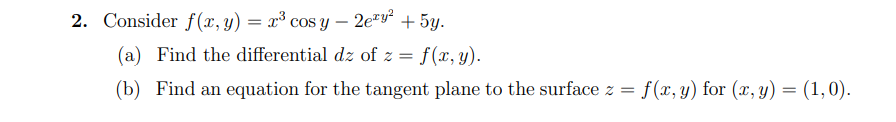 2 Consider F X Y Lo Cos Y 2emy 5y A Find The Differential Dz Of Z F X Y B Find An Equation For The T 1