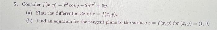 2 Consider F X Y Rcosy 2e 5y A Find The Differential Da Of 2 F X Y B Find An Equation For The Tangent P 1
