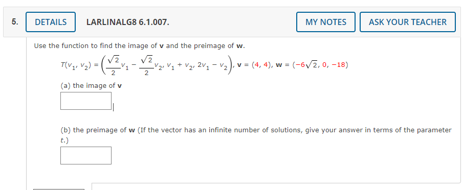 5 Details Larlinalg8 6 1 007 My Notes Ask Your Teacher Use The Function To Find The Image Of V And The Preimage Of W 1