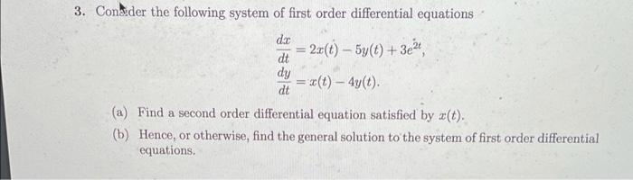 3 Consider The Following System Of First Order Differential Equations Dx 2x T 5y T 3 Dt Dy T 4y T Dt A F 1