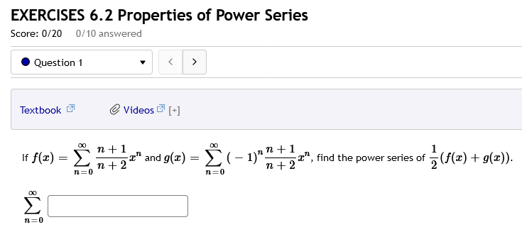 Exercises 6 2 Properties Of Power Series Score 0 200 10 Answered Question 1 Textbook Videos If F X 00 N 1 2 1