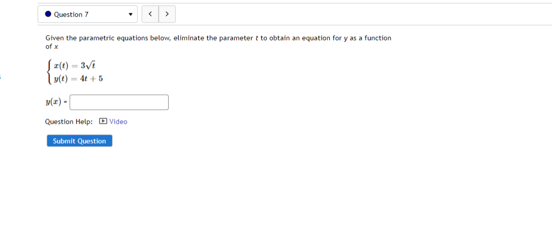 Question 7 Given The Parametric Equations Below Eliminate The Parameter T To Obtain An Equation For Y As A Function 1