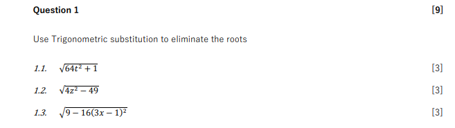 Question 1 9 Use Trigonometric Substitution To Eliminate The Roots 1 1 V64t 1 3 1 2 4z2 49 3 1 3 9 16 3x 1