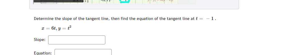 Determine The Slope Of The Tangent Line Then Find The Equation Of The Tangent Line At T 1 2 6t Y 12 Slope Equat 1