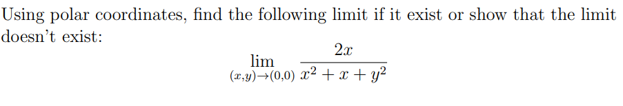Using Polar Coordinates Find The Following Limit If It Exist Or Show That The Limit Doesn T Exist 2 X Lim X Y 0 0 1