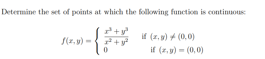 Determine The Set Of Points At Which The Following Function Is Continuous 23 Y X2 Y2 F X Y If X Y 0 0 If 1