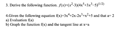 3 Derive The Following Function F X X2 3 4x 3x3 5 1 2 4 Given The Following Equation F X 3x4 2x 2x3 X2 5 And Tha 1