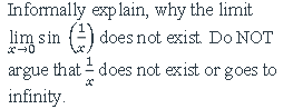 Informally Explain Why The Limit Limsin 1 Does Not Exist Do Not Argue That Does Not Exist Or Goes To Infinity 1