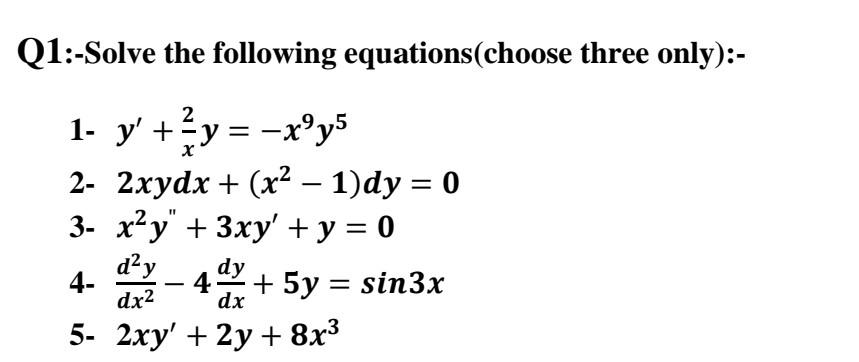 Q1 Solve The Following Equations Choose Three Only 2 X 1 Y Y Xoy5 2 2xydx X2 1 Dy 0 3 X2y 3xy 1