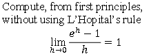 Compute From First Principles Without Using L Hopital S Rule El 1 Lim 1 H Te 1