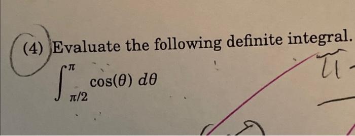 4 Evaluate The Following Definite Integral Cos 0 Do T Tt 1 2 5 Use Your Answer To The Previous Question The Eva 1