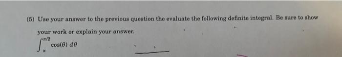 4 Evaluate The Following Definite Integral Cos 0 Do T Tt 1 2 5 Use Your Answer To The Previous Question The Eva 2